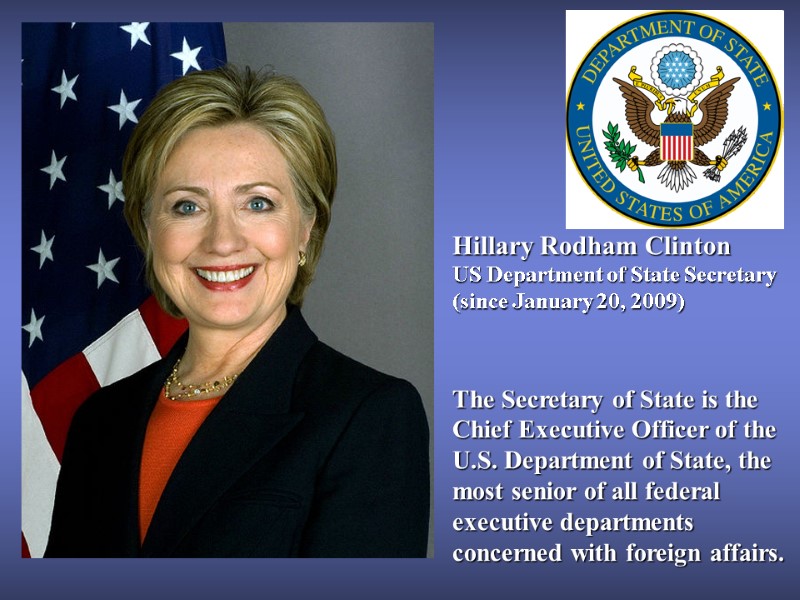 Hillary Rodham Clinton     US Department of State Secretary  (since